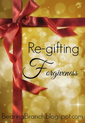 Re-gifting Forgiveness