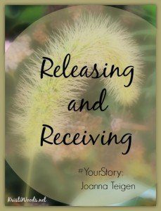 A whispy weed with the words Releasing and Receiving #YourStory, Joanna Teigen over it