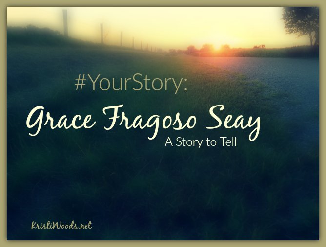 #YourStory: Grace Fragoso Seay