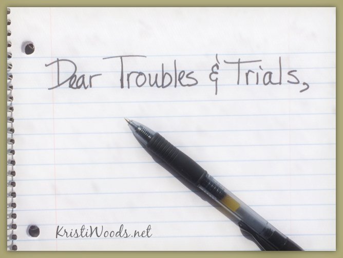 Dear Troubles and Trials