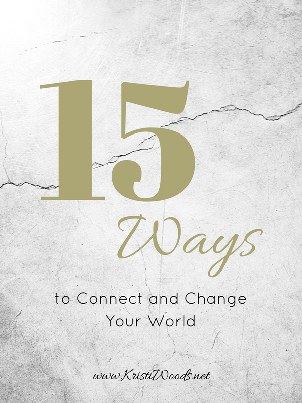 15 Ways to Connect and Change Your World
