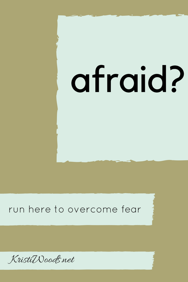 Afraid? Run Here to Overcome Fear ~ WORD17, Week 34