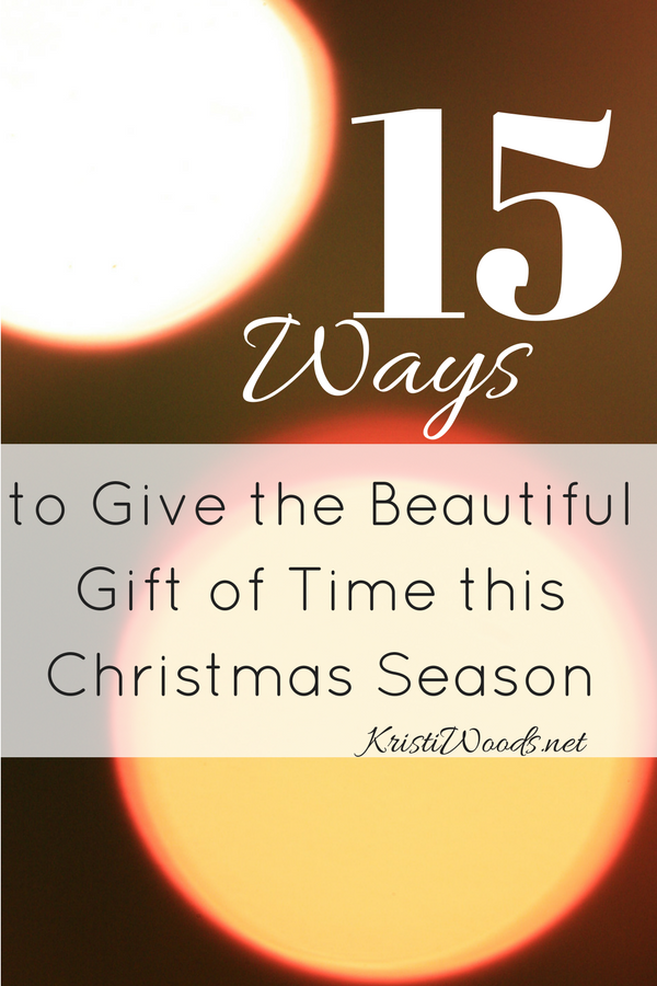 15 Ways to Give the Beautiful Gift of Time this Christmas Season