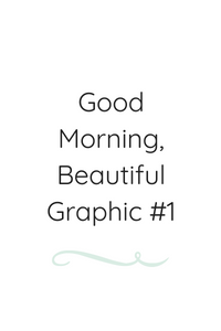 Good Morning Beautiful Graphic #1
