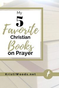 A stack of books with the title My 5 Favorite Christian Books on Prayer in gold and black