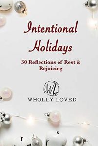 Intentional Holidays Christmas Devotional by Wholly Loved book cover