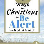sky and prairie background with the title 3 Ways for Christians to Be Alert--Not Afriad