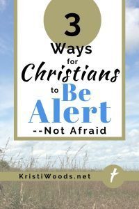sky and prairie background with the title 3 Ways for Christians to Be Alert--Not Afriad