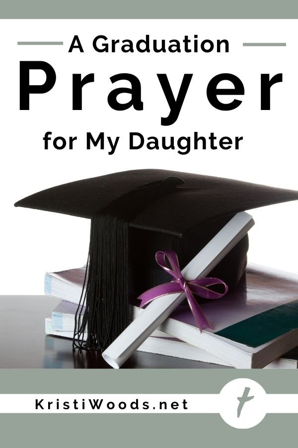 a-graduation-prayer-for-my-daughter-kristi-woods