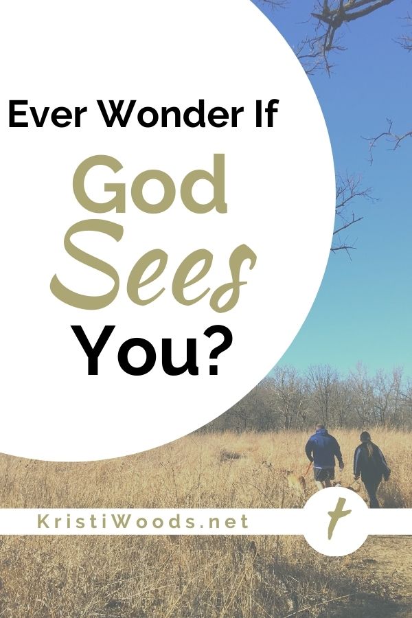 Ever Wonder If God Sees You?