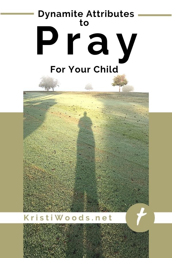 5 Dynamite Attributes to Pray for Your Child (Self or Loved One too!)