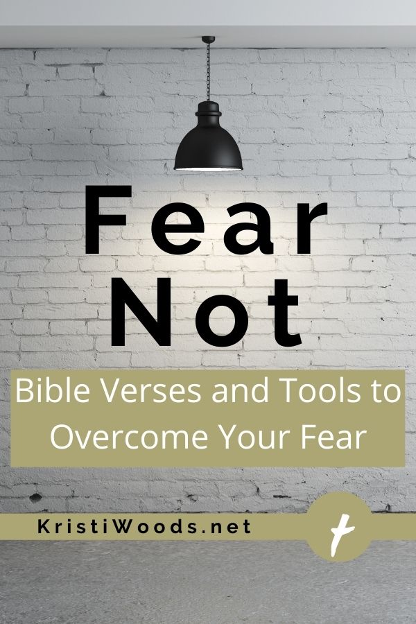 A light shining on the Christian blog post title of Fear Not: Bible Verses and Tools to Overcome Your Fear