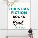woman sitting on a bench reading a book, Christian blog post title overhead for top 10 Christian fiction books to read this year