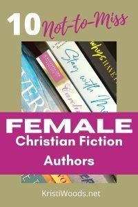 Picture of Christian fiction books with blog post title 10 Not-to-Miss Female Christian Fiction Authors