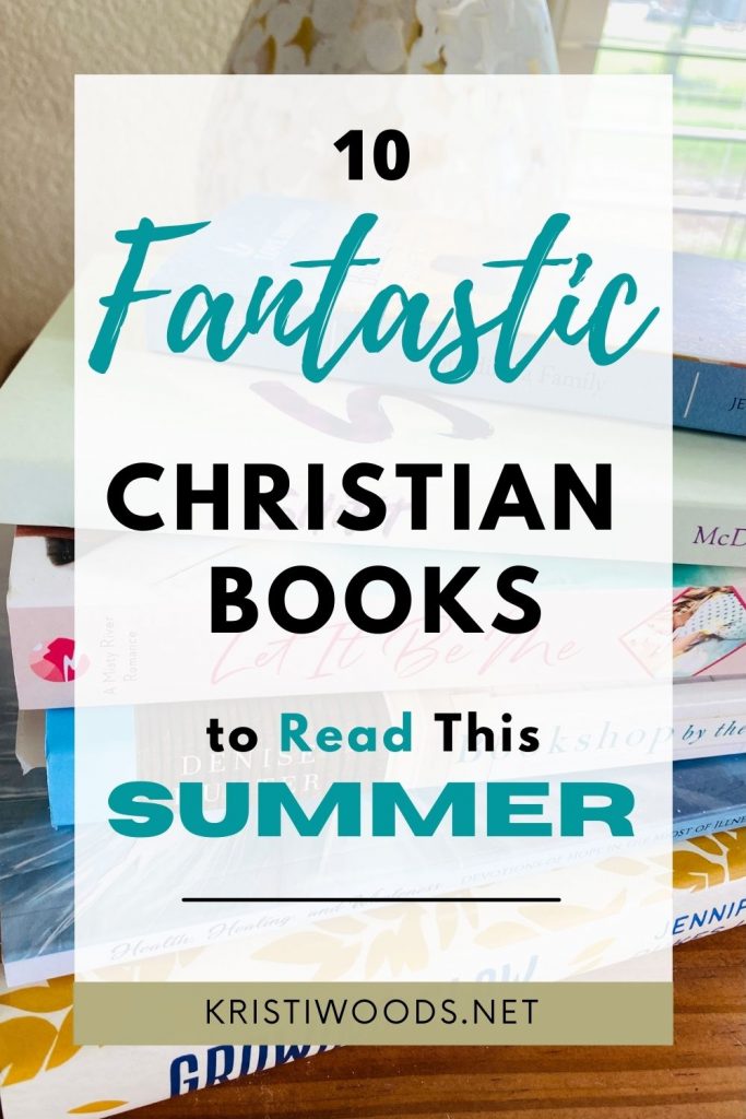 A pile of books with blog post title: 10 Fantastic Christian Books to Read This Summer