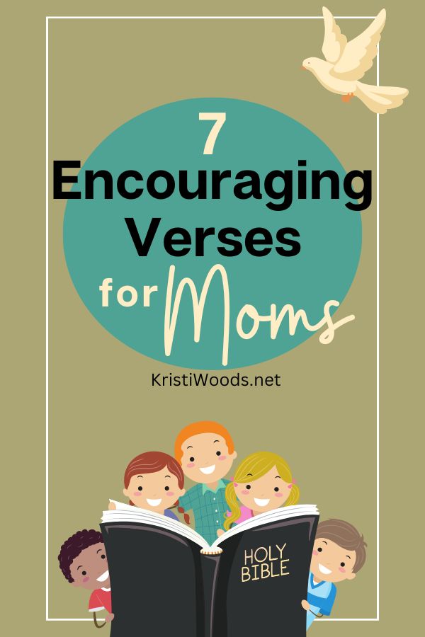 7 Encouraging Verses for Moms
