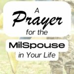 Military couple in background with overlay of Christian Blog Post Title: A Prayer for the MilSpouse in Your Life