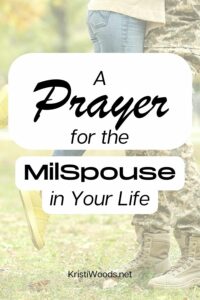 Military couple in background with overlay of Christian Blog Post Title: A Prayer for the MilSpouse in Your Life