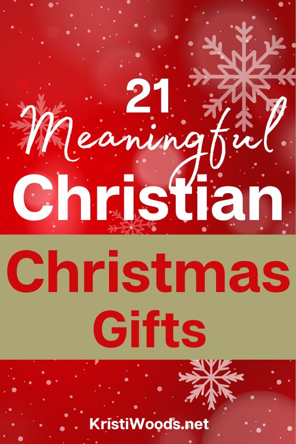 Snowflakes and Christian blog post title: 21 Meaningful Christian Christmas Gifts