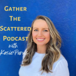 Gather the Scattered Podcast with a headshot of a woman with long, blonde hair.