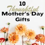 Flowers and stems with 10 Thoughtful Mother's Day Gifts above it.