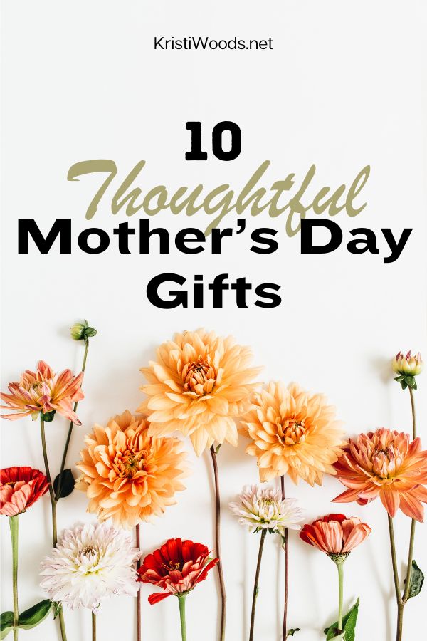 Flowers and stems with 10 Thoughtful Mother's Day Gifts above it.