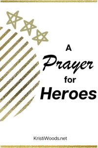 Christian blog post with stars and stripes. A Prayer for Heroes by Kristi Woods