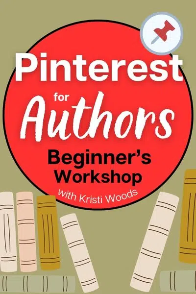 Pinterest for Authors Beginner's Workshop with Kristi Woods overlaying a circle with books beneath.