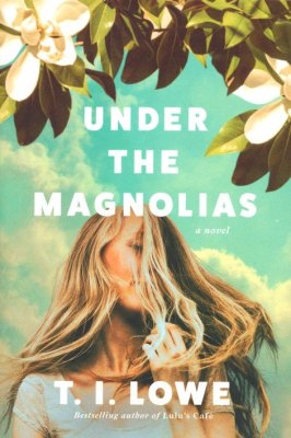 Drawing of woman with long blond hair covering most of her face with magnolias above - book cover for Under the Magnolias by TI Lowe
