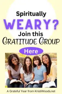 Group of women with title: Spiritually weary? Join this Gratitude Group here. KristiWoods.net