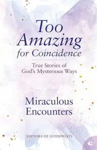 Book cover for Too Amazing for Coincidence: Miraculous Encounters by Guideposts