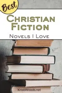 Stack of books with Christian blog post title at top: Best Christian Fiction Novels I Love